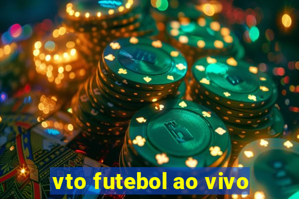 vto futebol ao vivo